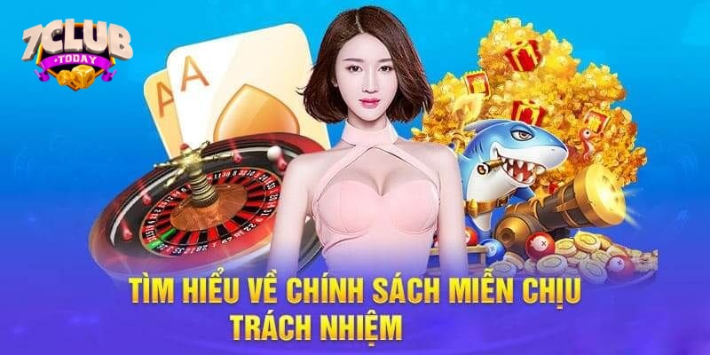 Giới thiệu chính sách miễn trừ trách nhiệm 7Club