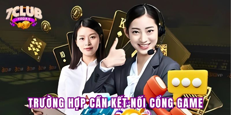 Trường hợp cần kết nối cổng game