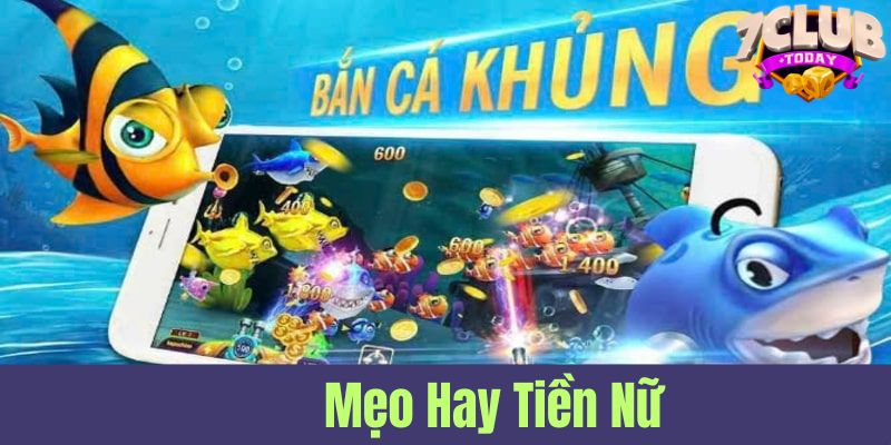 Chinh phục Tiền Nữ bắn cá với mẹo hay